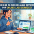 Where to Find Reliable Reviews for Online Class Services